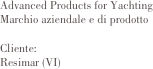 Advanced Products for Yachting
Marchio aziendale e di prodotto

Cliente:	
Resimar (VI)                
