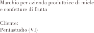 Marchio per azienda produttrice di miele
e confetture di frutta

Cliente:	
Pentastudio (VI)               
