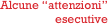 Alcune “attenzioni” 
esecutive
   